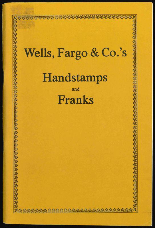 Berthold, Victor M. Handbook of the Wells, Fargo & Co.'s Handstamps and Franks used in the United States and Dominion of Canada and Foreign Countries
