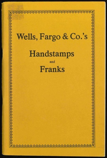 Berthold, Victor M. Handbook of the Wells, Fargo & Co.'s Handstamps and Franks used in the United States and Dominion of Canada and Foreign Countries