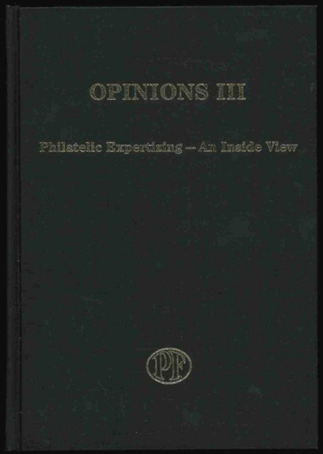 The Philatelic Foundation. Opinions III, Philatelic Expertizing, An Inside View.