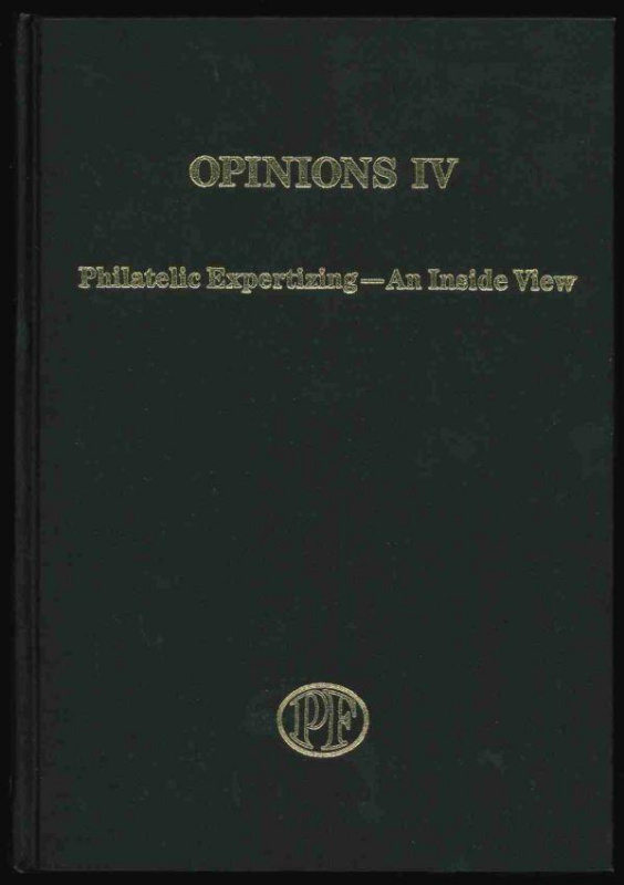 The Philatelic Foundation. Opinions IV, Philatelic Expertizing, An Inside View.