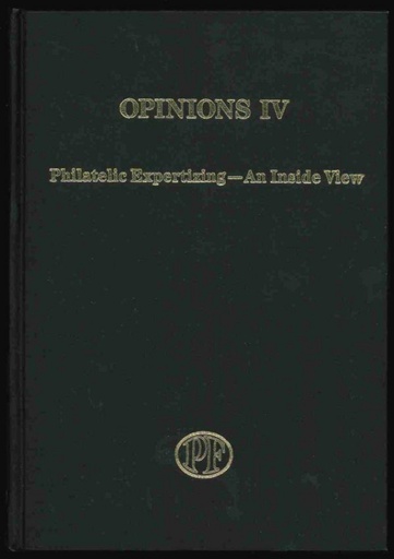 The Philatelic Foundation. Opinions IV, Philatelic Expertizing, An Inside View.