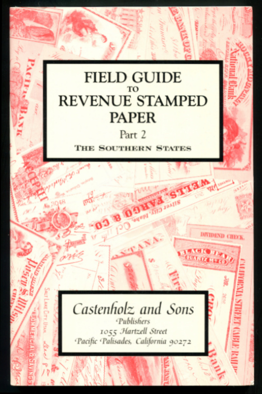Castenholz, Bill J. Field Guide to Revenue Stamped Paper, Part 2, The Southern States.