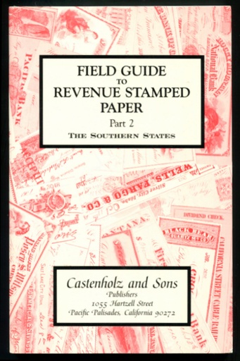 Castenholz, Bill J. Field Guide to Revenue Stamped Paper, Part 2, The Southern States.