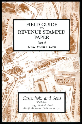 Castenholz, Bill J. Field Guide to Revenue Stamped Paper, Part 6, New York State.
