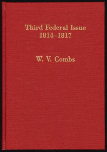 Combs, W.V. Third Federal Issue, 1814-1817, and Other U.S. Embossed Revenue Stamped Paper, 1791-1869.