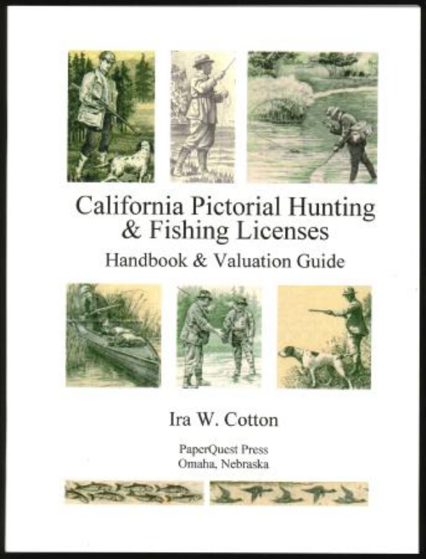 Cotton, Ira W. California Pictorial Hunting & Fishing Licenses Handbook & Valuation Guide.