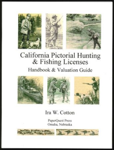 Cotton, Ira W. California Pictorial Hunting & Fishing Licenses Handbook & Valuation Guide.
