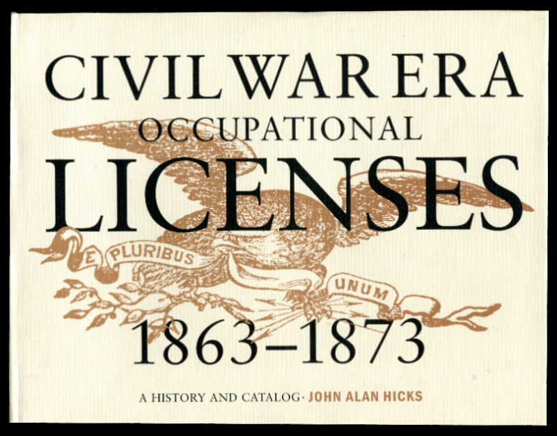 Hicks, John Alan. Civil War Era Occupational Licenses, 1863-1873, A History and Catalog.