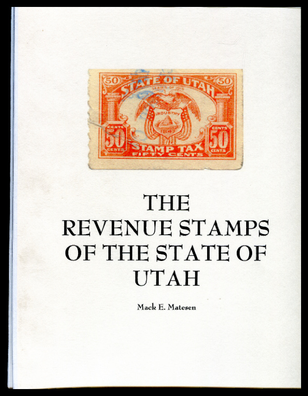Matesen, Mack E. The Revenue Stamps of the State of Utah.