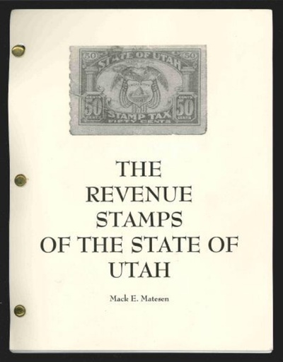 Matesen, Mack E. The Revenue Stamps of the State of Utah.