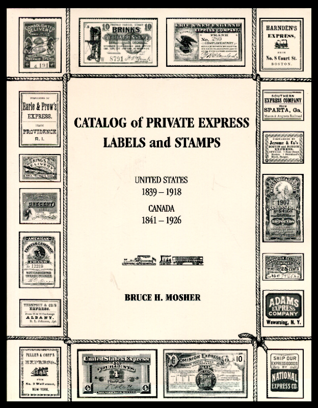 Mosher, Bruce H. Catalog of Private Express Labels and Stamps, United States 1839-1918, Canada 1841-1926.
