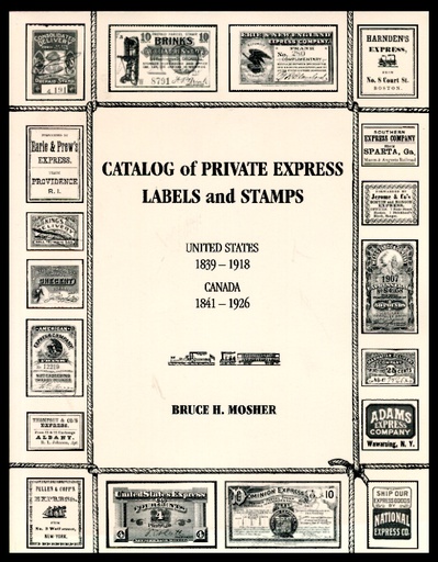 Mosher, Bruce H. Catalog of Private Express Labels and Stamps, United States 1839-1918, Canada 1841-1926.