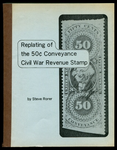 Rorer, Steve. Replating of the 50c Conveyance Civil War Revenue Stamp.