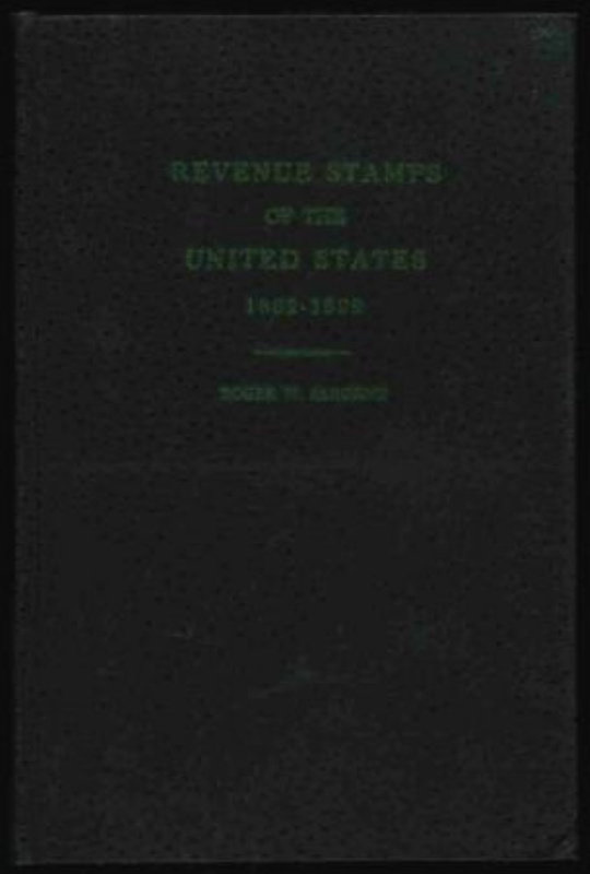 Sargent, Roger, W. Revenue Stamps of the U.S. 1862-1899, 'The New Boston Revenue Book'.