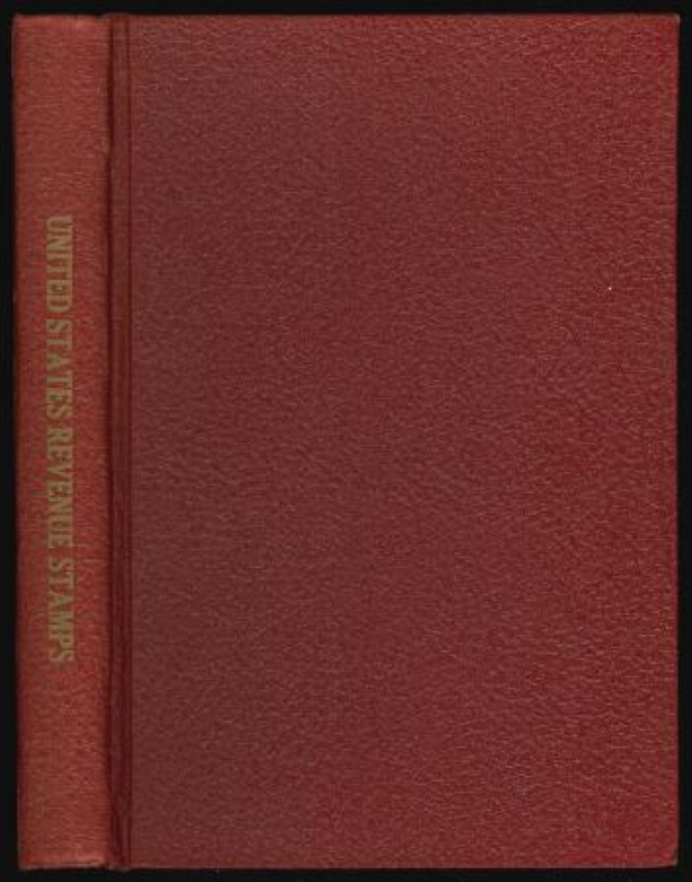 Toppan, George L., Hiram Deats & Alexander Holland. An Historical Reference List of the Revenue Stamps of the United States Including the Private Die Proprietary Stamps.