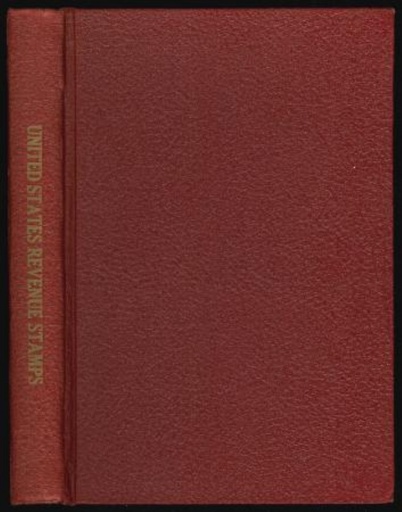 Toppan, George L., Hiram Deats & Alexander Holland. An Historical Reference List of the Revenue Stamps of the United States Including the Private Die Proprietary Stamps.
