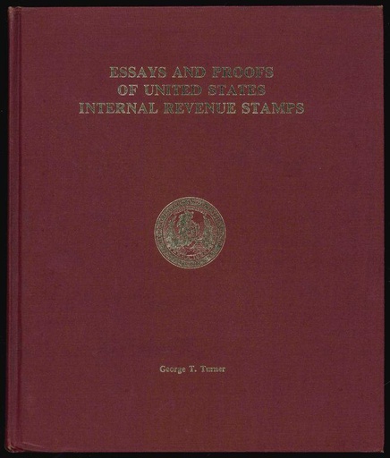 Turner, George T. Essays and Proofs of United States Internal Revenue Stamps.