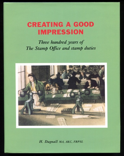 Dagnall, H. Creating a Good Impression, Three Hundred Years of the Stamp Office and Stamp Duties.