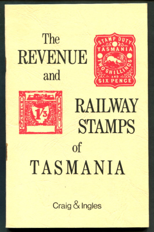 Craig, William D. & Owen G. Ingles. The Revenue and Railway Stamps of Tasmania.