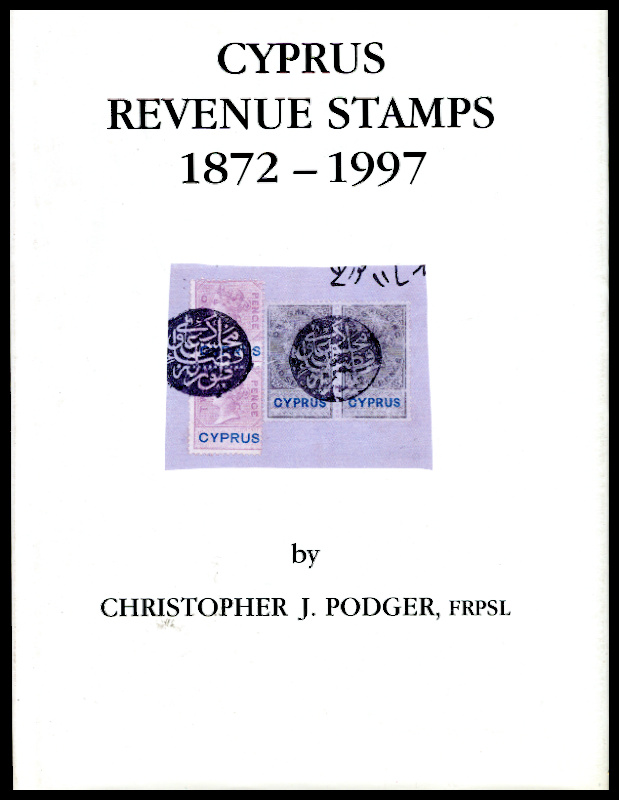 Podger, Christopher J. Cyprus Revenue Stamps 1872-1997.
