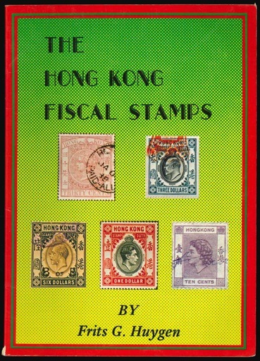 Huygen, Frits G. Hong Kong Fiscal Stamps.