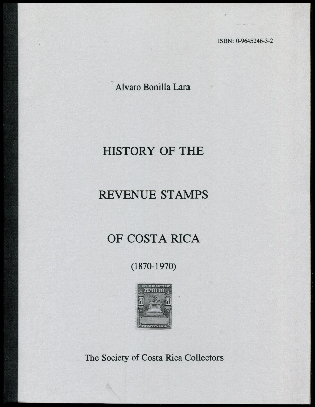 Lara, Alvaro Bonilla. History of the Revenue Stamps of Costa Rica (1870-1970).