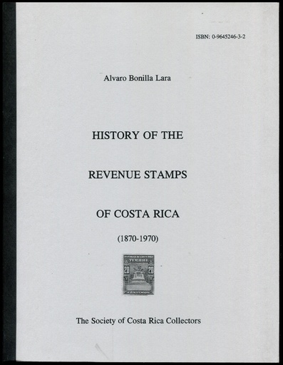 Lara, Alvaro Bonilla. History of the Revenue Stamps of Costa Rica (1870-1970).