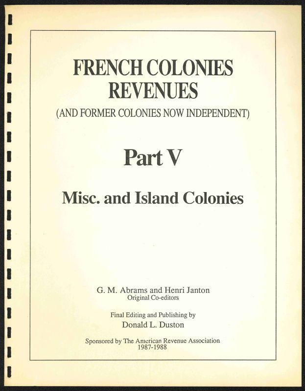 Abrams, G.M., Henry Janton & Donald L. Duston. French Colonies Revenues, Part V, Miscellaneous and Island Colonies.