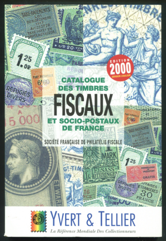 Societe Francaise de Philatelie Fiscale (ARA France). Catalogue des Timbres Fiscaux et Socio-Postaux de France.