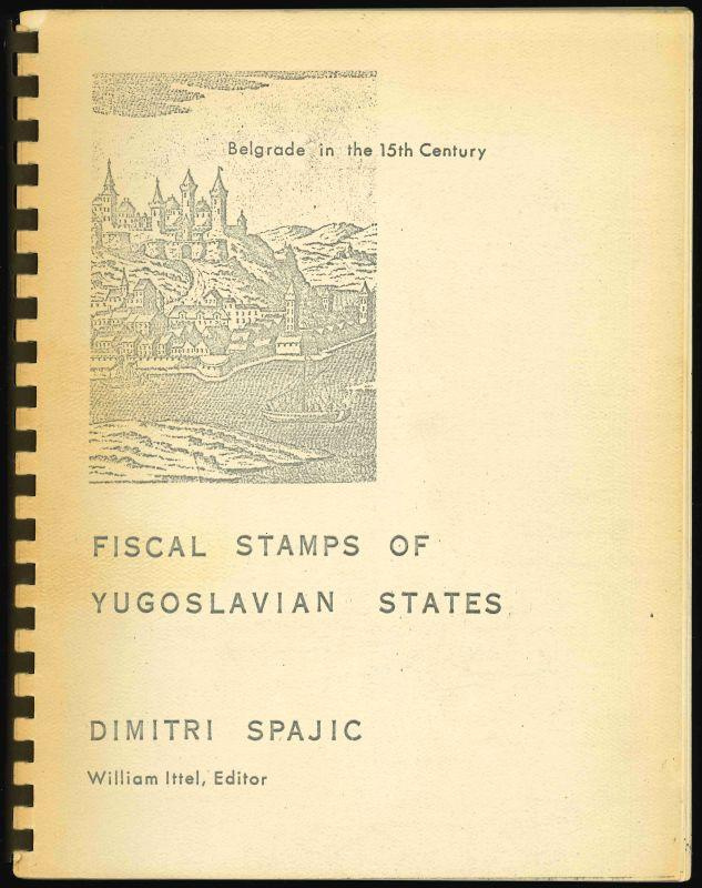 Spajic, Dmitri, edited by William Ittel. Fiscal Stamps of Yugoslavian States.