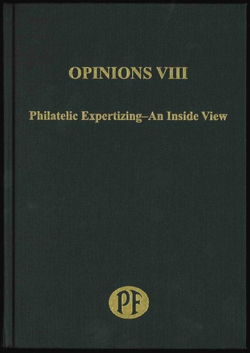 The Philatelic Foundation. Opinions VIII, Philatelic Expertizing, An Inside View.