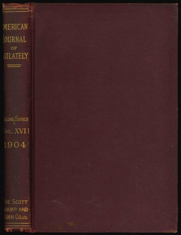 Scott Stamp & Coin Co., Ltd. American Journal of Philately, Second Series, Vol. XVII