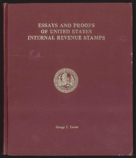 Turner, George T. Essays and Proofs of United States Internal Revenue Stamps.