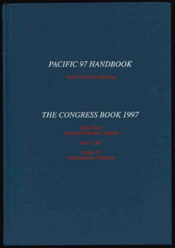 American Philatelic Congress. The Congress Book & Pacific 97 Handbook. 1997