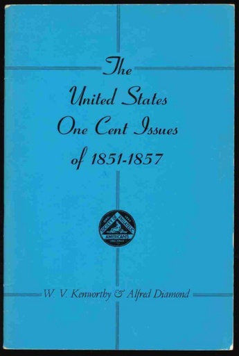 Kenworthy, W.V. and Alfred Diamond. The United States One Cent Issue of 1851-1857