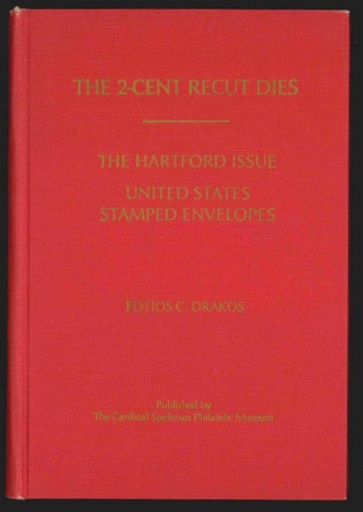 Drakos, Fotios C. The 2-Cent Recut Dies, The Hartford Issue, United States Stamped Envelopes
