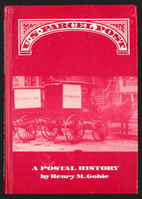 Gobie, Henry M. U.S. Parcel Post, A Postal History