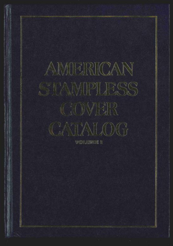 Phillips, David G. American Stampless Cover Catalog, Fourth edtion, Volume I