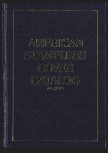 Phillips, David G. American Stampless Cover Catalog, Fourth edtion, Volume I