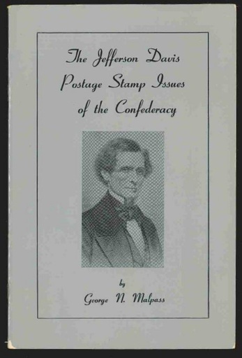 Malpass, George N. The Jefferson Davis Postage Stamp Issues of the Confederacy
