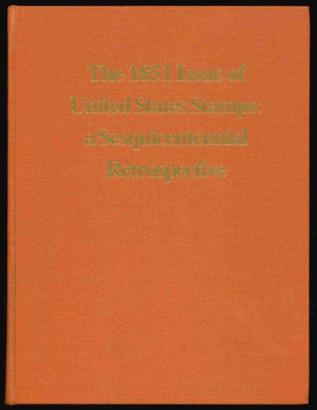 Skinner, Hubert C. & Charles J. Peterson. The 1851 Issue of United States Stamps: a Sesquicentennial Retrospective