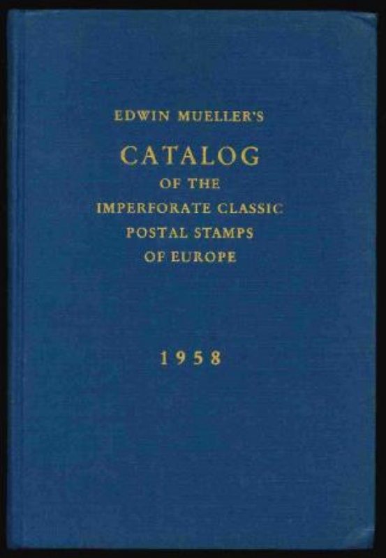 Mueller, Edwin. Catalog of the Imperforate Classic Postal Stamps of Europe and Contemporary Postal Envelopes, Letter Sheets and Wrappers