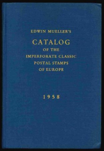 Mueller, Edwin. Catalog of the Imperforate Classic Postal Stamps of Europe and Contemporary Postal Envelopes, Letter Sheets and Wrappers
