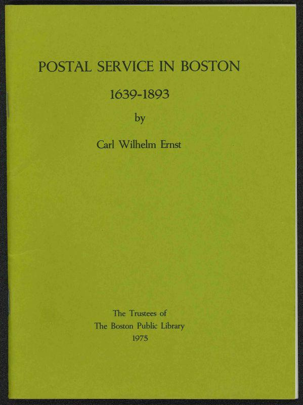 Ernst, Carl Wilhelm. Postal Service in Boston 1639-1893