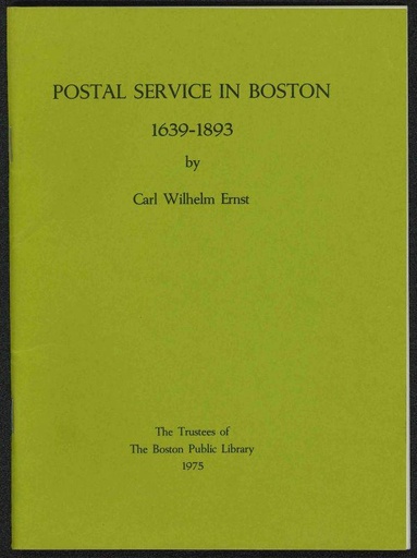 Ernst, Carl Wilhelm. Postal Service in Boston 1639-1893