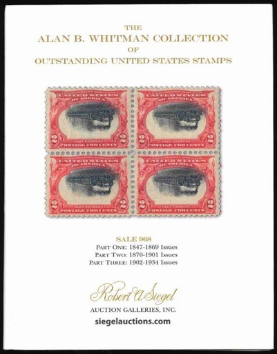 Robert A. Siegel Auction Galleries, Inc. The Alan B. Whitman Collection of Outstanding United States Stamps
