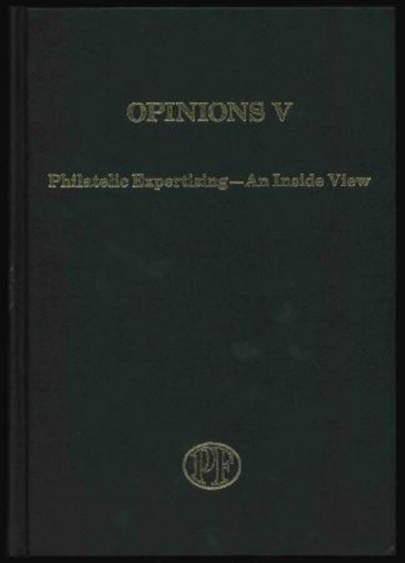 The Philatelic Foundation. Opinions V, Philatelic Expertizing, An Inside View.