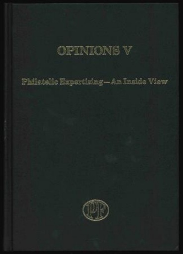 The Philatelic Foundation. Opinions V, Philatelic Expertizing, An Inside View.