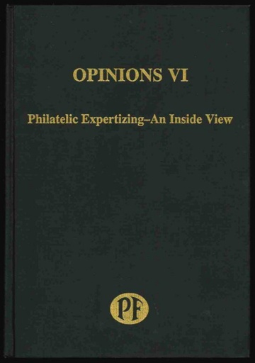 The Philatelic Foundation. Opinions VI, Philatelic Expertizing, An Inside View.