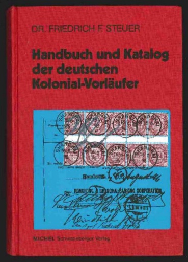 Steuer, Friedrich F. Handbuch und Katalog der Deutschen Kolonial-Vorlaufer (Colonial Forerunners)